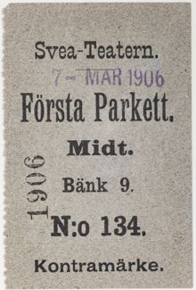 Biljett till Svea-Teatern 7e mars 1906. Första parkett, bänk 9.