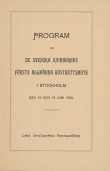 Program vid de svenska kvinnornas första allmänna rösträttsmöte i Stockholm den 18 och 19 juni 1909