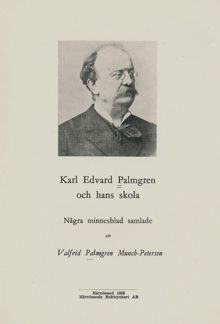 Karl Edvard Palmgren och hans skola : några minnesblad / Valfrid Palmgren Munch-Petersen