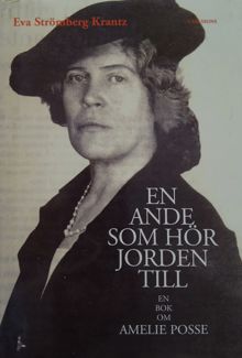 En ande som hör jorden till : en bok om Amelie Posse / Eva Strömberg Krantz