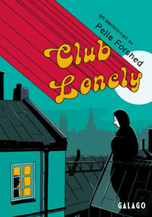 Club Lonely : en serieroman / Pelle Forshed