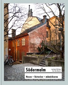 Södermalm : husen - historien - människorna / Ann Katrin Pihl Atmer ; foto: Nino Monastra