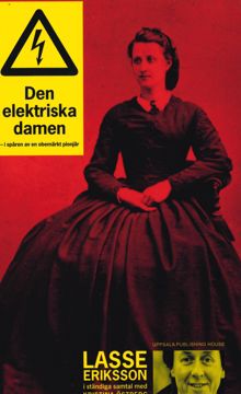 Den elektriska damen : i spåren av en obemärkt pionjär / Lasse Eriksson